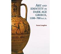 Art and Identity in Dark Age Greece, 1100-700 BCE