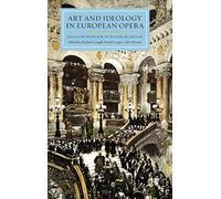 Art and Ideology in European Opera: Essays in Honour of Julian Rushton