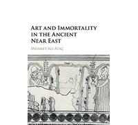 Art and Immortality in the Ancient Near East