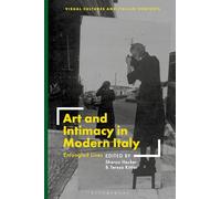 Art and Intimacy in Modern Italy: Entangled Lives (Visual Cultures and Italian Contexts)
