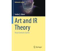 Art and IR Theory: Visual Semiotic Games (Mathematics in Mind)