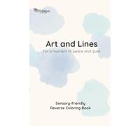 Art and Lines for a moment of peace and quiet - Sensory-friendly Reverse Coloring Book: Reverse Coloring Book for Adults | Low-stimulus abstract ... (5.5x8.5 Inches) | Standard Paper Edition