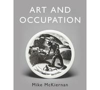 Art and Occupation: A Collection of Articles Exploring Images of Work first published in 'Occupational Medicine' 2008 - 2018