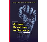 Art and Resistance in Germany (Visual Cultures and German Contexts)