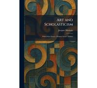 Art and Scholasticism: With Other Essays - Primary Source Edition