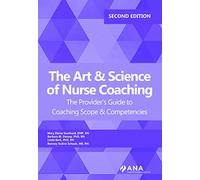 Art and Science of Nurse Coaching: The Provider's Guide to Coaching Scope & Competencies