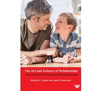 The Art and Science of Relationship: The Practice of Integrative Psychotherapy