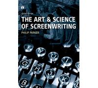 Art and Science of Screenwriting, The: Second Edition