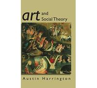 Art and Social Theory: Sociological Arguments in Aesthetics