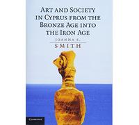 Art and Society in Cyprus from the Bronze Age into the Iron Age