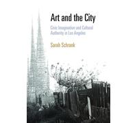 Art and the City: Civic Imagination and Cultural Authority in Los Angeles