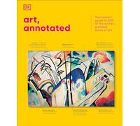 Art, Annotated: The World's 500 Greatest Paintings Explained (DK Annotated)