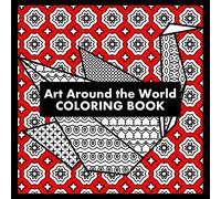 Art Around the World COLORING BOOK: Patterns from Across the World, 25 Square Pages to Color, An Adult Coloring Book
