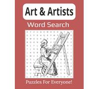 Art & Artists Word Search Book Large Print: Discover Famous Painters, Styles, and Masterpieces Through Fun Puzzles | 8.5 x 11 inches, 112 pages |