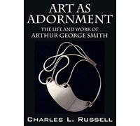 Art as Adornment: The Life and Work of Arthur George Smith – Outskirts Press