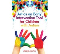 Art as an Early Intervention Tool for Children with Autism