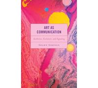 Art as Communication: Aesthetics, Evolution, and Signaling