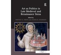 Art as Politics in Late Medieval and Renaissance Siena