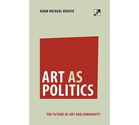 Art as Politics: The Future of Art and Community