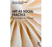 Art as Social Practice: Technologies for Change – Routledge