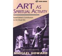 Art as Spiritual Activity: Rudolf Steiner's Contribution to the Visual Arts (Vista) (1997-10-01)