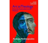 Art as Theology: From the Postmodern to the Medieval (Cross Cultural Theologies)