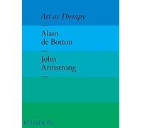 Art as Therapy by Alain de Botton (2013-10-14)
