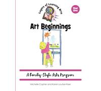 Art Beginnings: A Family-Style Arts Program: 1 (Layers of Learning Arts)