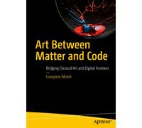 Art Between Matter and Code : Bridging Classical Art and Digital Frontiers