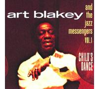Art Blakey & Jazz Messengers - Vol. 1-Child's Dance