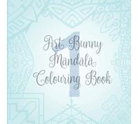 Art Bunny Mandala Colouring Book: 50+ mandalas to colour in and enjoy (Mandala Series)