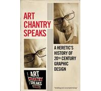 Art Chantry Speaks: A Heretic's History of 20th Century Graphic Design