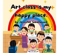 Art Class is my Happy Place: Part of the Happy Place Series