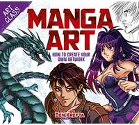 Art Class: Manga Art: How to Create Your Own Artwork