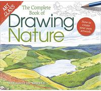 Art Class: The Complete Book of Drawing Nature: How to Create Your Own Artwork (Art Class, 4)
