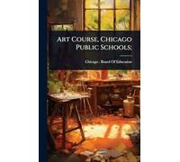 Art Course, Chicago Public Schools;