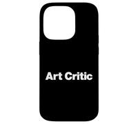 Art Critic | Funny Minimalist Design for Art Lovers Case for iPhone 14 Pro