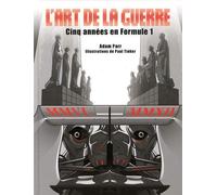 ART DE LA GUERRE. 5 ANNEES EN FORMULE 1 de Adam PARR (2013) Relié