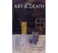 ART & DEATH: A Collection of Prose & Poetry