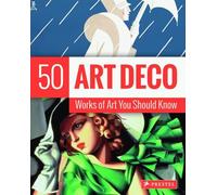 Art Deco – 50 Works of Art You Should Know – Prestel