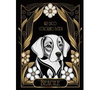 Art Deco Beagle Coloring Book: Relax and Enjoy a Unique Adventure, where Elegance Meets Adorableness.