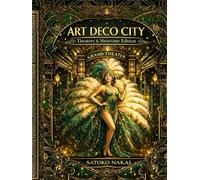 ART DECO CITY: Theaters & Showtime Edition Coloring Book: Vintage Theater Architecture, Glamorous Showgirls & Art Deco Line Art for Relaxing Coloring (Art Deco City Coloring Book Series)