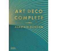 Art Deco Complete: The Definitive Guide to the Decorative Arts of the 1920s and 1930s