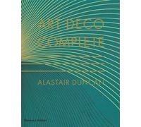 Art Deco Complete : The Definitive Guide to the Decorative Arts of the 1920s and 1930s
