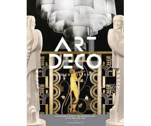 Art Deco Complete: The Definitive Guide to the Decorative Arts of the 1920s and