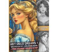 Art Deco Dreams 1, 40 Grayscale Coloring Pages, art deco fairy tale princess, Coloring Art for Relaxing Stress Relief: Large US Letter format. Fun and relaxation guaranteed. (COLORFUL CHARACTERS)
