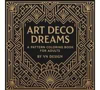Art Deco Dreams: 50+ Bold Patterns for Calm & Creativity