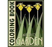 Art Deco Garden Coloring Book: Botanical Wonderland Coloring Pages featuring Whimsical Garden Insects and Simple Exotic Flower Illustrations for Creative Joy