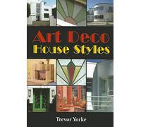 Art Deco House Styles: An Easy Reference Guide to the Architecture of the 1920s & 1930s (Britain's Architectural History series) (Britain's Living History)