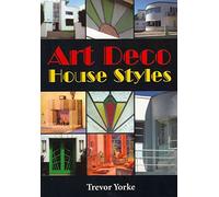 [(Art Deco House Styles)] [By (author) Trevor Yorke] published on (September, 2013)